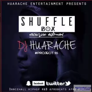 DJ Huarache - Shuffle Box Mix (Project16)